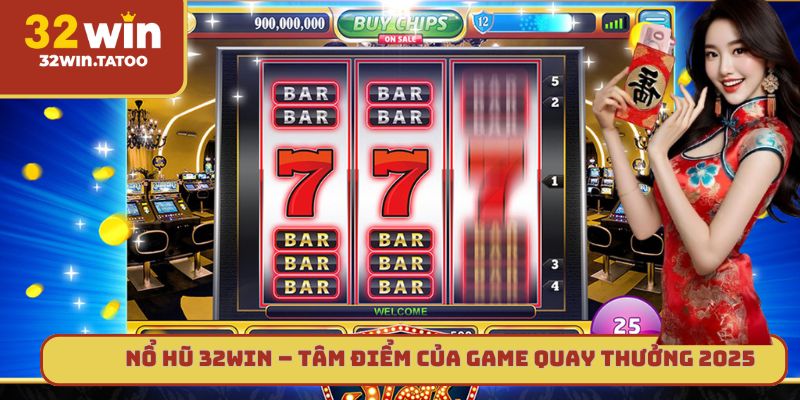 Tham gia ngay nổ hũ 32win – Trúng thưởng ngay!