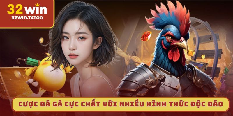 Cược đá gà cực chất với nhiều hình thức độc đáo