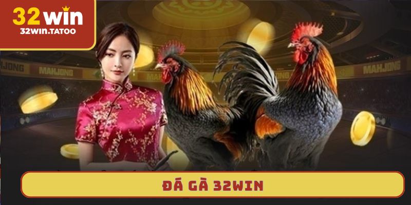 đá gà 32win