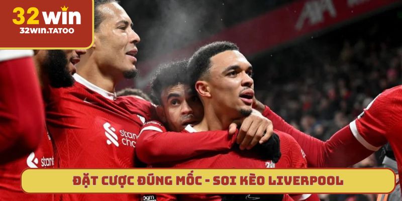 Đặt cược đúng mốc thời gian khi soi kèo Liverpool