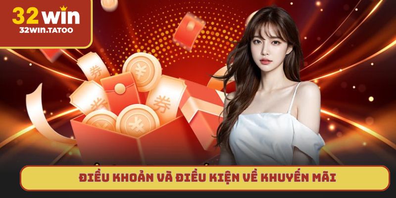 Điều khoản và điều kiện về chương trình khuyến mãi trên 32win
