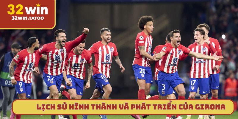 Lịch sử hình thành và phát triển của đội bóng Girona