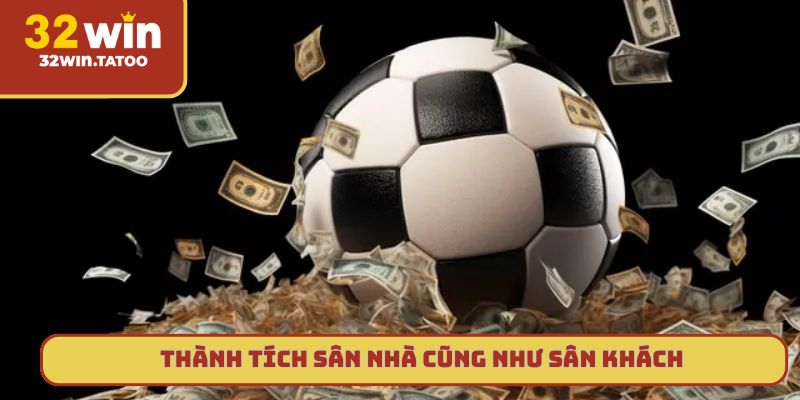Thành tích sân nhà cũng như sân khách trong cá độ bóng đá