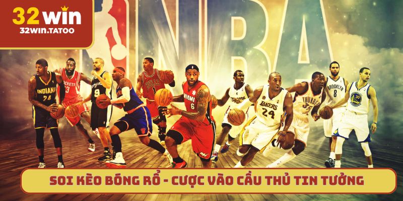 Soi kèo bóng rổ - Cược vào cầu thủ tin tưởng để thắng lớn