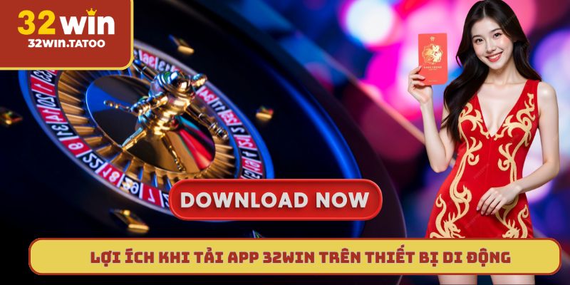 Tải ngay app 32win – Không bị chặn, truy cập siêu nhanh