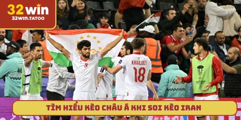 Tìm hiểu kèo châu Á khi soi kèo Iran tại 32win