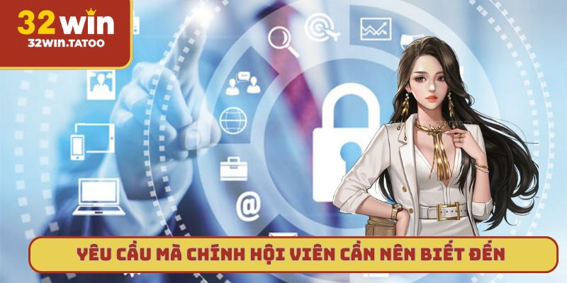 Yêu cầu mà chính hội viên cần nên biết đến