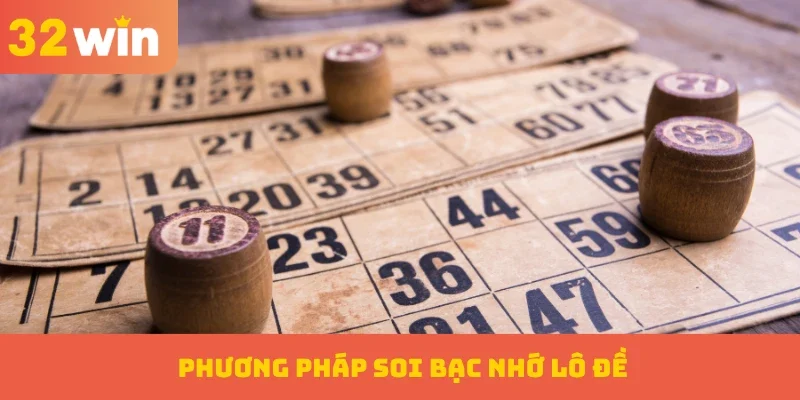 Giới thiệu phương pháp soi bạc nhớ lô đề giúp người chơi tối ưu chiến thắng
