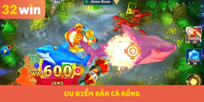 Ưu điểm Bắn cá Rồng